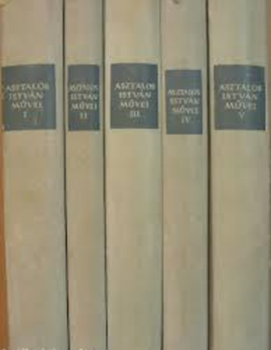 Asztalos István - Asztalos István művei I-V. I.: Szél fúvatlan nem indul/II.:Fiatal szívvel/III.: Emberség/IV.: Jóska, A fekete macska/V.: Házunk tája