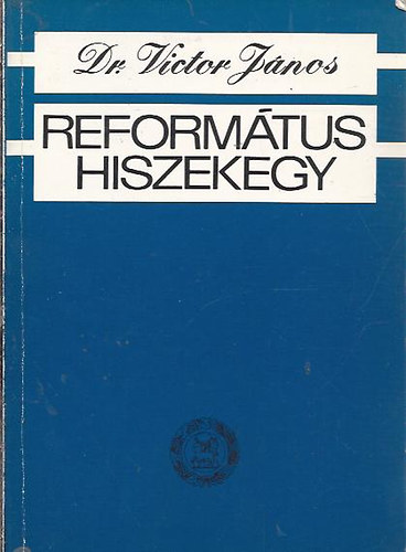 Dr. Victor J�nos - Reform�tus hiszekegy