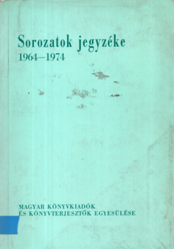 Erdlyi gnes  (szerk.) - Sorozatok jegyzke 1964-1974