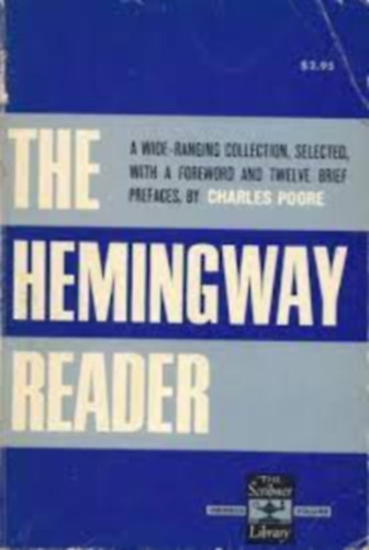 Ernest Hemingway Charles Poore - The Hemingway Reader