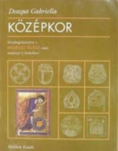 Deszpot Gabriella - K�z�pkor - Feladatgy�jtem�ny a M�v�szet �s �let c�m� tank�nyv I. k�tet�hez