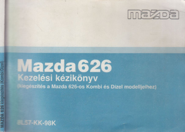 Mazda 626 - Kezel�si k�zik�nyv (Kieg�sz�t�s a Mazda 626-os Kombi �s D�zel modelljeihez)