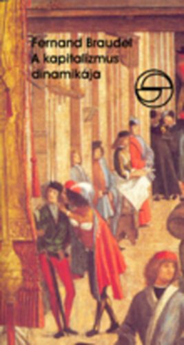 Fernand Braudel - A kapitalizmus dinamikája