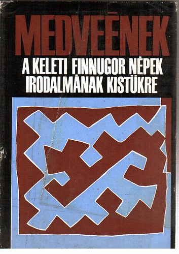 Eur�pa K�nyvkiad� - Medve�nek A keleti finnugor n�pek irodalm�nak kist�kre