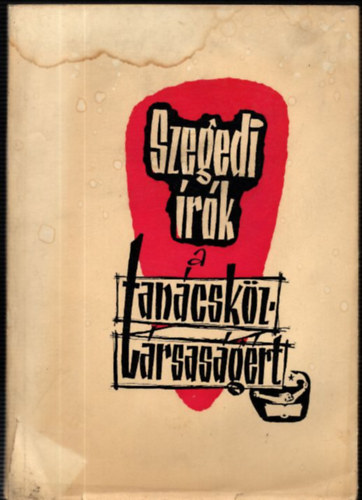 Krajk� Andr�s  (szerk.) - Szegedi �r�k a tan�csk�zt�rsas�g�rt