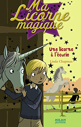 Linda Chapman - Ma Licorne magique - Une licorne � l'�curie