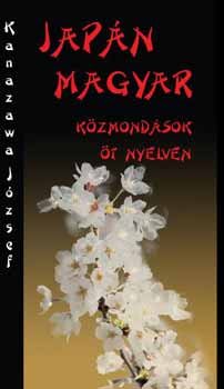 Kanazawa Jzsef - Japn-magyar kzmondsok t nyelven