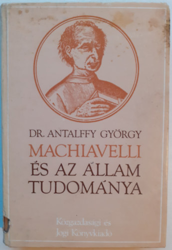 Dr. Antalffy Gyrgy - Machiavelli s az llam tudomnya