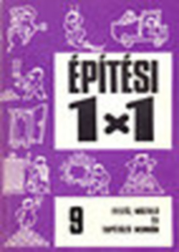 szerk: Dr. Gárdosi Ferenc - Építési 1x1 9. Festő mázoló és tapétázó munkák