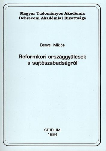 Bnyei Mikls - Reformkori orszggylsek a sajtszabadsgrl