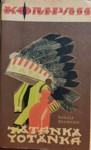 Rudolf Daumann - Tatanka Yotanka (Kompass B�cherei Band 26/27)