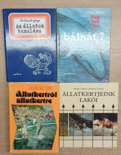 Dr. Farley Mowat, Dr. Anghi Csaba, Holdas Sándor, Kapocsy György Buzsáki György - 4 db könyv állatokról: Az állatok tanulása - Meg kell ölni a bálnát? - Állatkertről álaltkertre - Állatkertjeink lakói