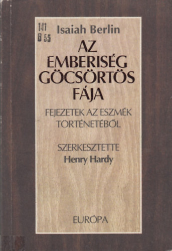 Isaiah Berlin - Az emberis�g g�cs�rt�s f�ja (fejezetek az eszm�k t�rt�netb�l)