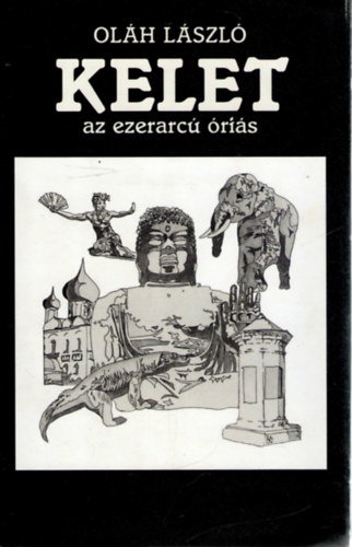 Ol�h L�szl� - Kelet, az ezerarc� �ri�s