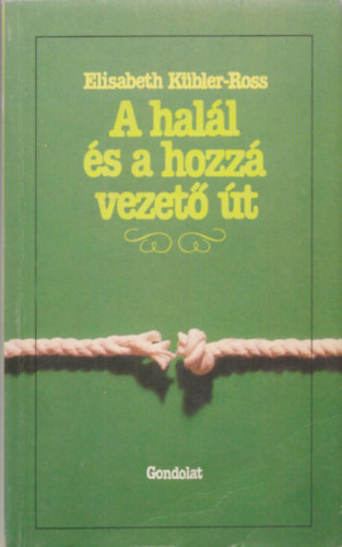Elisabeth Kbler-Ross - A hall s a hozz vezet t