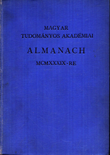 Magyar Tudom�nyos Akad�miai Almanach MCMXXXIX-re (1939)