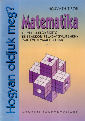 Horvth Tibor - Matematika. Felvteli elkszt s szakkri feladatgy