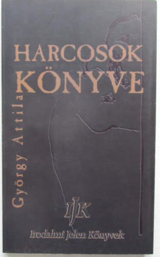 Gy�rgy Attila - Harcosok k�nyve