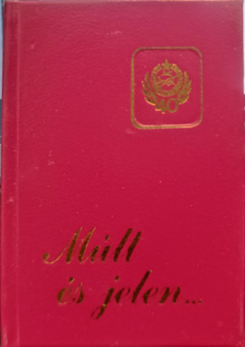 B�tk�s Ferenc - M�lt �s jelen... - Az MHSZ n�gy �vtizedes t�rt�nete (minik�nyv)