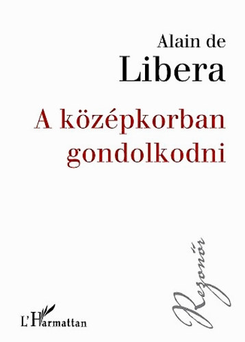 Alain de Libera - A kzpkorban gondolkodni