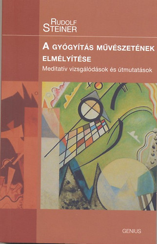 Rudolf Steiner - A gy�gy�t�s m�v�szet�nek elm�ly�t�se