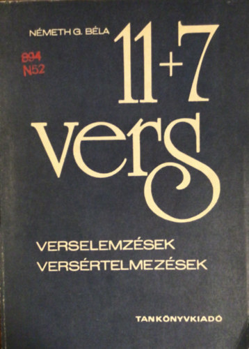 Németh G. Béla - 11+7 vers (Verselemzések, versértelmezések)