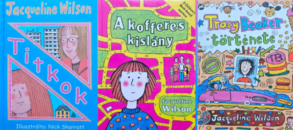 Jacqueline Wilson - 3 db Jacqueline Wilson ifj�s�gi reg�ny: A kofferes kisl�ny + Tracy Beaker t�rt�nete + Titkok