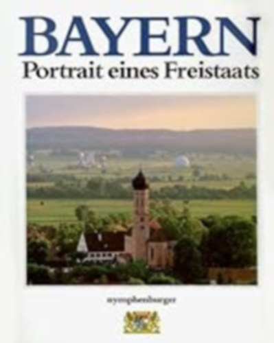 Benno Hubensteiner, Fritz Pirkl Karl Bosl - Bayern. Portrait eines Freistaats