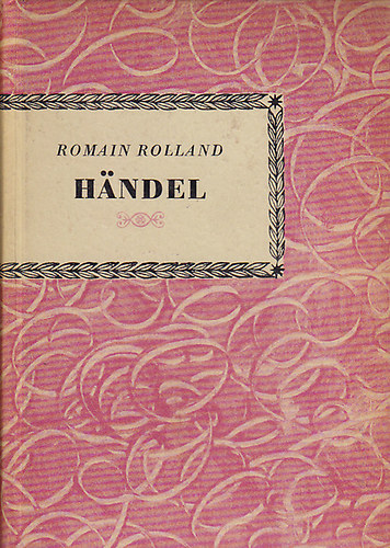 Romain Holland - Handel (Kis zenei k�nyvt�r)