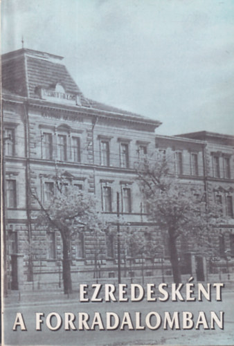 Sri Katalin - Ezredesknt a forradalomban (Mrton Andrs nyugllomny honvd altbornagy lettja)- Mrton Andrs ltal dediklt
