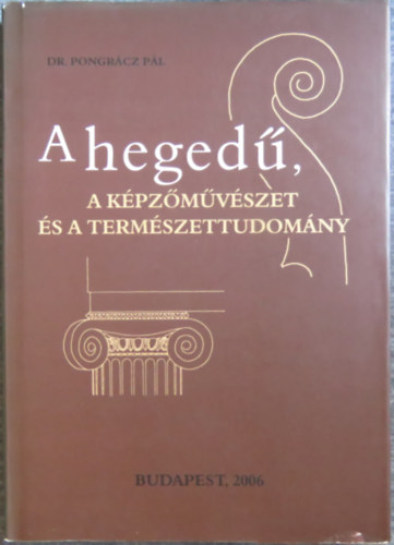dr. Pongrcz Pl - A heged, a kpzmvszet s a termszettudomny - Tanulmnyok
