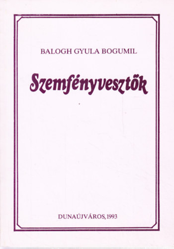 Balogh Gyula Bogumil - Szemfnyvesztk