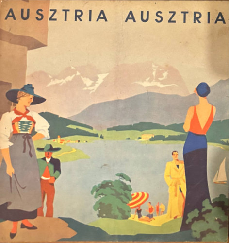 Ausztria Ausztria - Nevezetesebb látványosságok - Utazás - Nyaraló-és gyógyhelyek - Művészet - Népélet - Sport - Tanulmány Vonatkozások