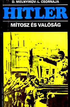 Melnyikov-Csornaja - HItler-Mítosz és valóság