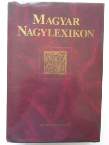 Rostás Sándor  (szerk.) Élesztõs László (szerk.) - Magyar Nagylexikon 1. (I.) - A-Anc