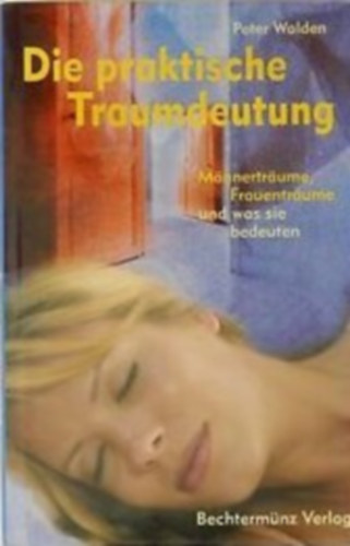 Peter Walden - Die praktische Traumdeutung