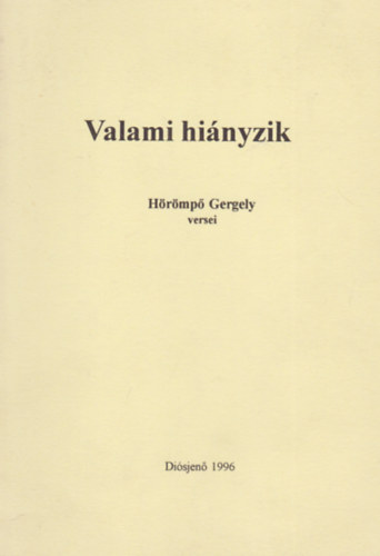 H�r�mp� Gergely - Valami hi�nyzik (H�r�mp� Gergely versei)