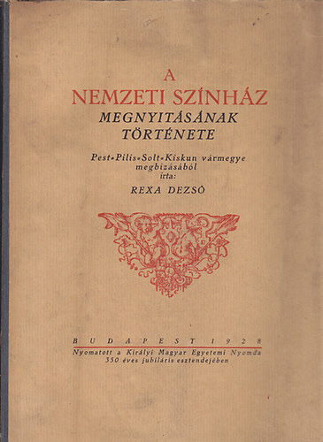 Rexa Dezs� - A Nemzeti Sz�nh�z megnyit�s�nak t�rt�nete