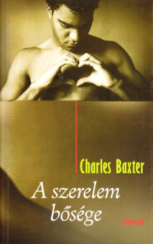 Charles Baxter - A szerelem bsge (csak felntteknek)