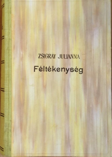 Zsigray Julianna - Fltkenysg I-II. (Egybektve)