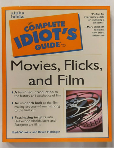 Bruce Holsinger Mark Winokur - The Complete Idiot's Guide to Movies, Flicks, and Films (Filmes �tmutat�, angol nyelven)