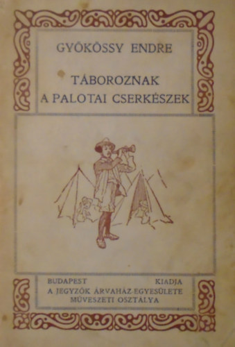 Dr. Gy�k�ssy Endre - T�boroznak a palotai cserk�szek