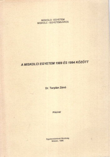 Dr. Terpl�n Z�n� - A Miskolci Egyetem 1989 �s 1994 k�z�tt  - Napl�szer� feldolgoz�sban