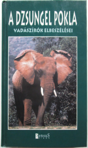 Sensus Kiad� - A dzsungel pokla (vad�sz�r�k elbesz�l�sei)
