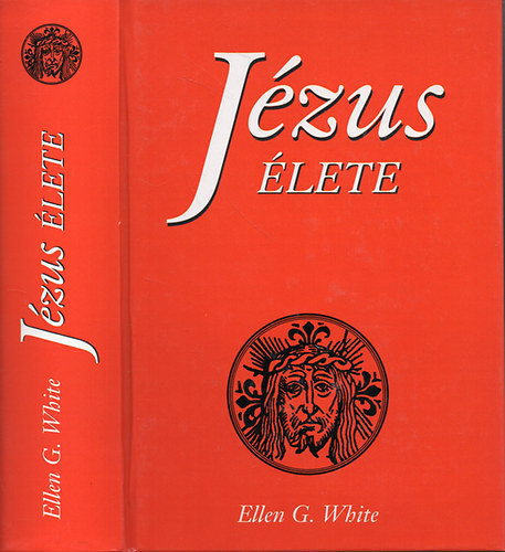 Ellen Gould White - Jézus élete