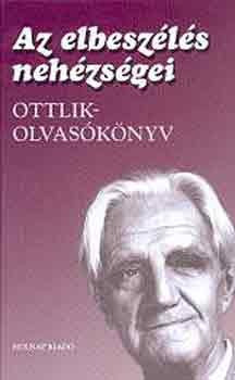 Kelecsnyi Lszl  (szerk.) - Az elbeszls nehzsgei (Ottlik-olvasknyv)