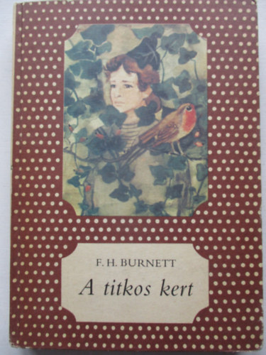 F. H. Burnett - A Titkos kert