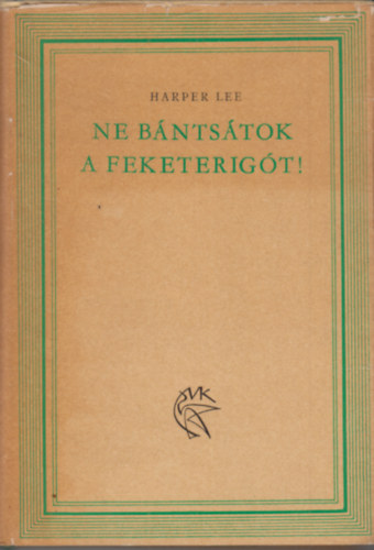 Harper Lee - Ne bntstok a feketerigt!