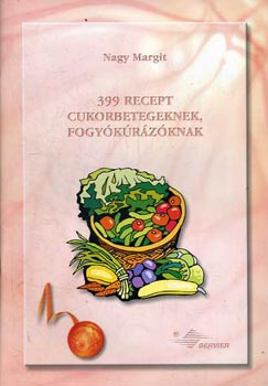 Nagy Margit - 399 recept cukorbetegeknek, fogykrzknak