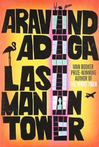Aravind Adiga - Last Man In Tower (Utols� ember a toronyban)